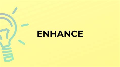 ENHANCE Meaning in Tagalog .